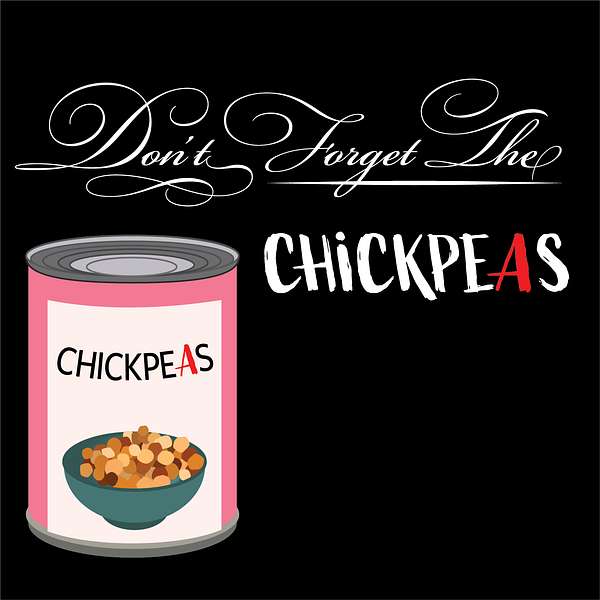 Don't Forget The Chickpeas Podcast Logo